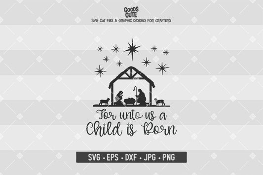 For Unto Us A Child is Born • Christams Nativity • Cut File in SVG EPS DXF JPG PNG