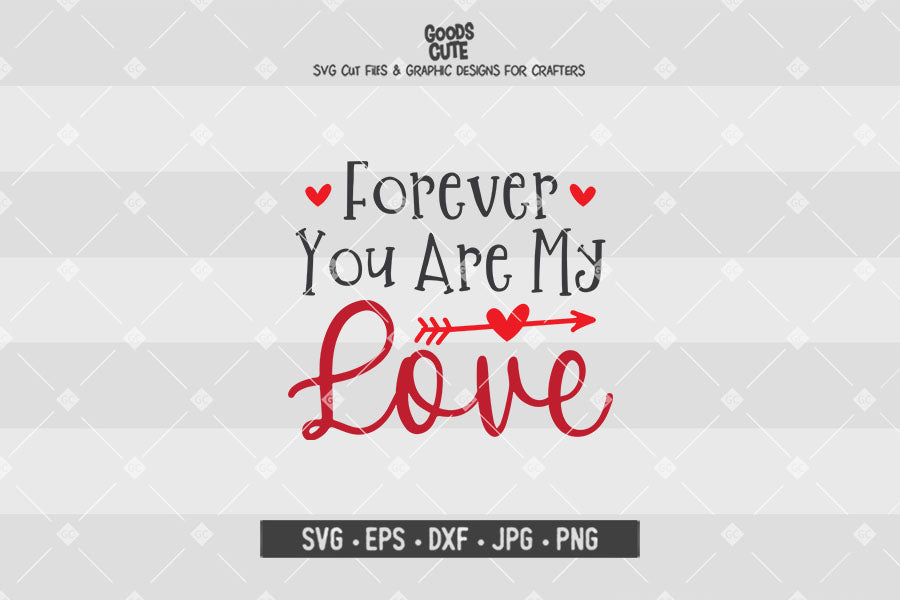 Forever You Are My Love • Valentine's Day • Cut File in SVG EPS DXF JPG PNG