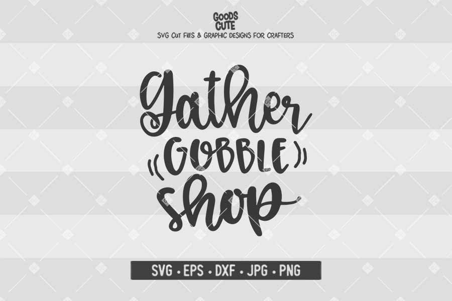 Gather Gobble Shop • Thanksgiving • Cut File in SVG EPS DXF JPG PNG