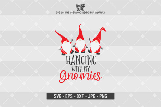 Hanging With My Gnomies • Christmas • Cut File in SVG EPS DXF JPG PNG