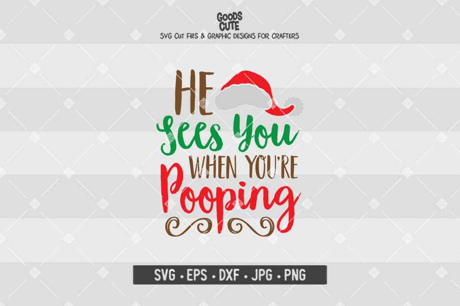 He Sees You When You're Pooping • Christmas • Cut File in SVG EPS DXF JPG PNG