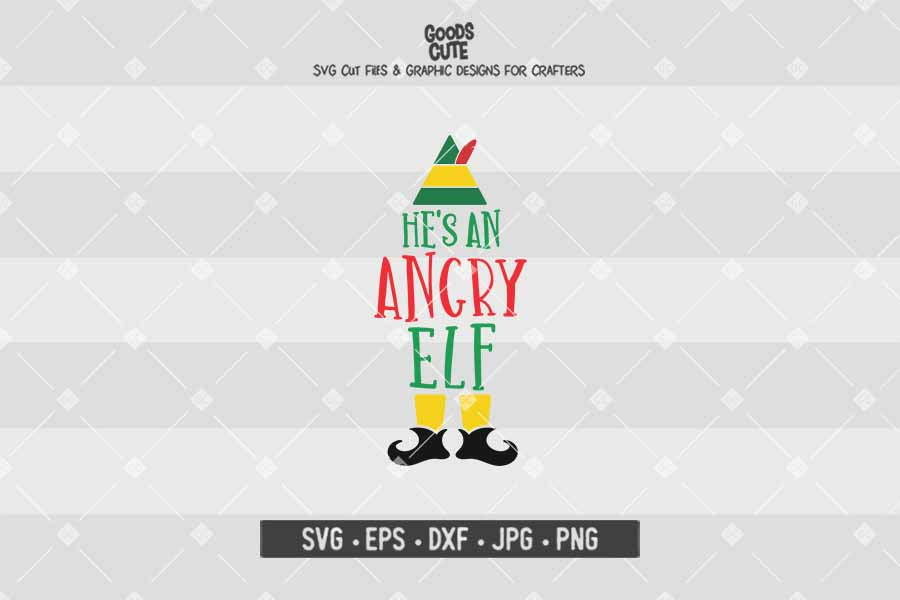He's An Angry Elf • Buddy The Elf • Christmas • Cut File in SVG EPS DXF JPG PNG