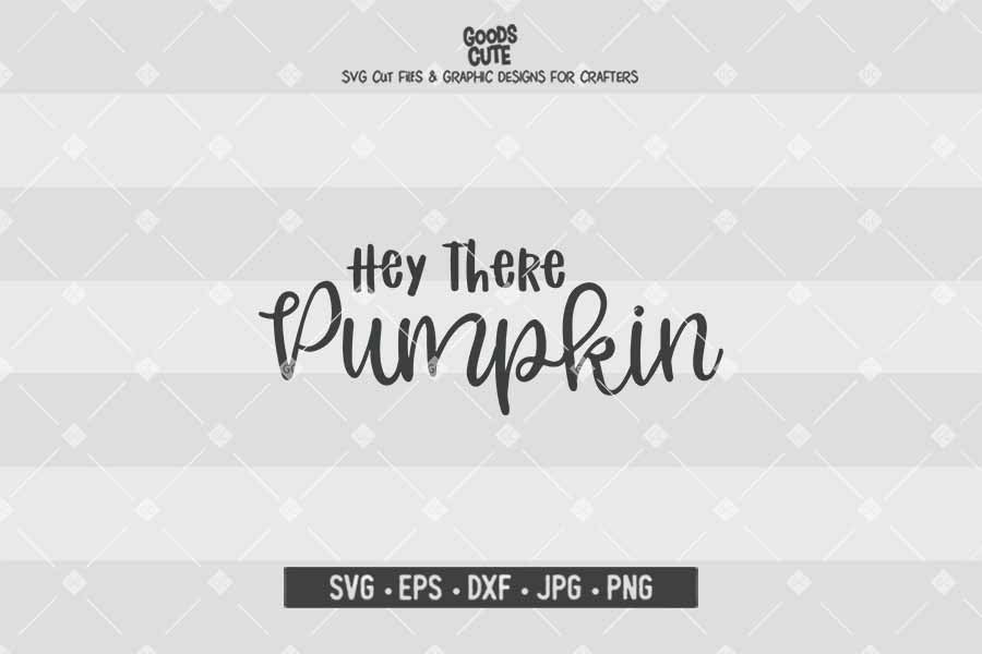 Hey There Pumpkin • Thanksgiving • Cut File in SVG EPS DXF JPG PNG