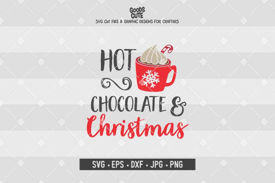 Hot Chocolate and Christmas • Christmas • Cut File in SVG EPS DXF JPG PNG