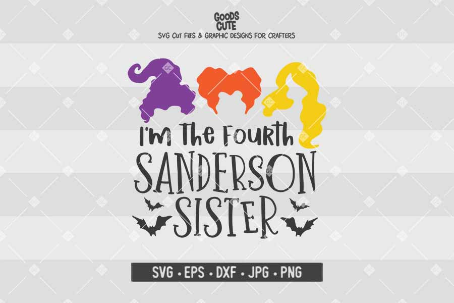 I'm The Fourth Sanderson Sister  • Hocus Pocus • Halloween • Cut File in SVG EPS DXF JPG PNG