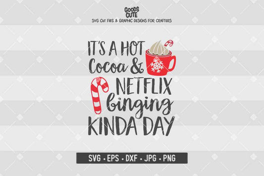 It's a Hot Cocoa and Netflix Binging Kinda Day • Christmas • Cut File in SVG EPS DXF JPG PNG