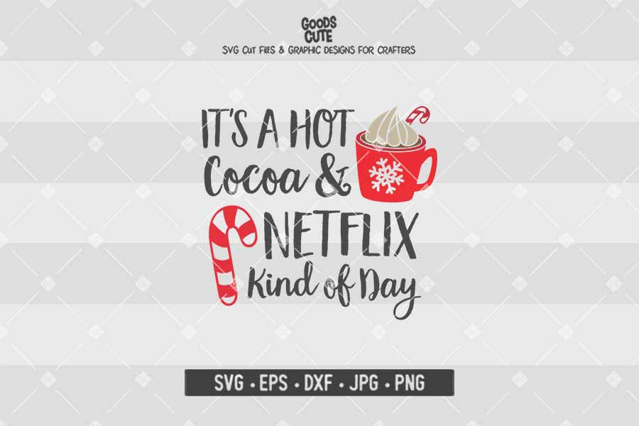 It's a Hot Cocoa and Netflix Kind of Day • Christmas • Cut File in SVG EPS DXF JPG PNG