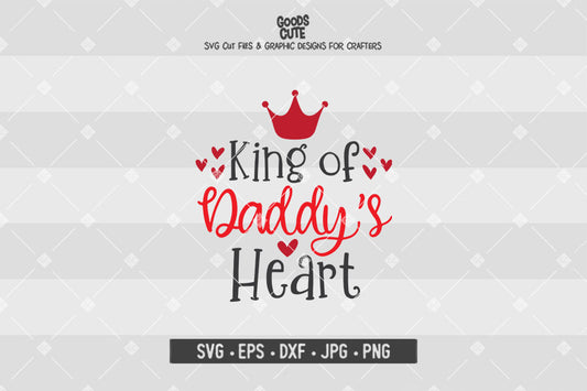 King of Daddy's Heart • Valentine's Day • Cut File in SVG EPS DXF JPG PNG