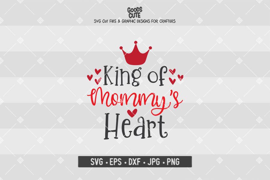 King of Mommy's Heart • Valentine's Day • Cut File in SVG EPS DXF JPG PNG