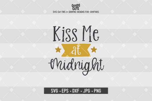 Kiss Me At Midnight • Happy New Year • Cut File in SVG EPS DXF JPG PNG