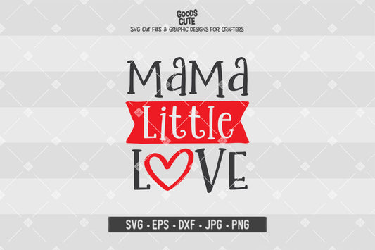 Mama Little Love • Valentine's Day • Cut File in SVG EPS DXF JPG PNG