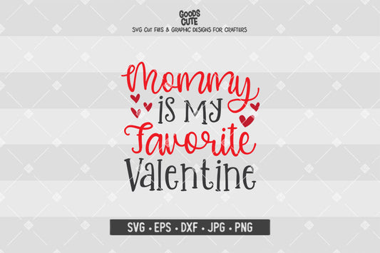 Mommy is My Favorite Valentine • Valentine's Day • Cut File in SVG EPS DXF JPG PNG