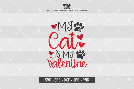My Cat Is My Valentine • Valentine's Day • Cut File in SVG EPS DXF JPG PNG