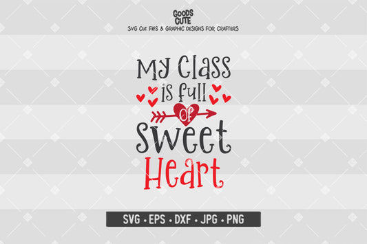 My Class is Full of Sweet Heart • Valentine's Day • Cut File in SVG EPS DXF JPG PNG
