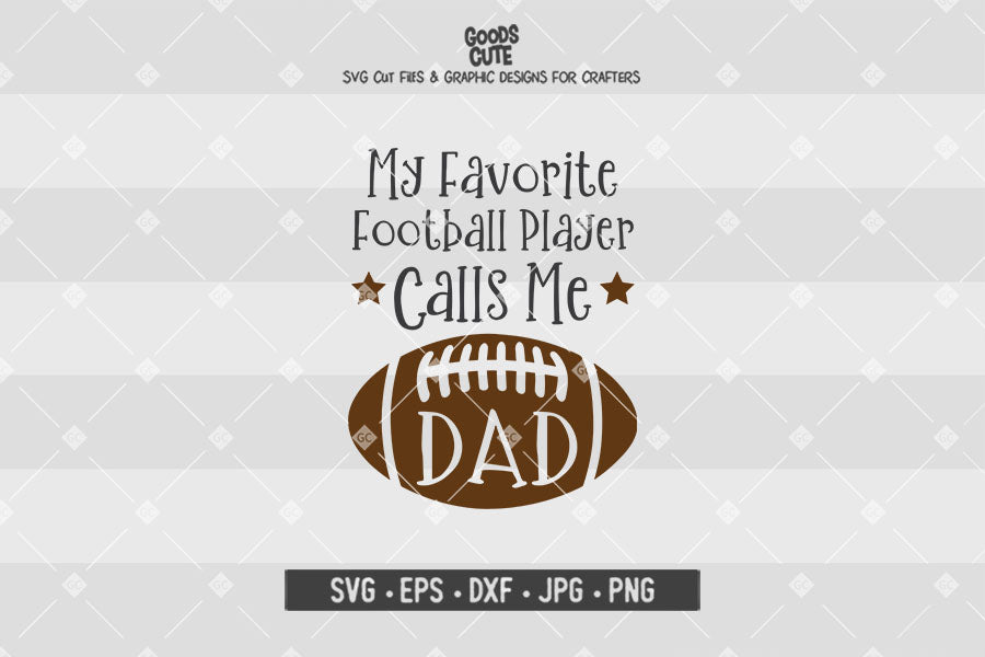 My Favorite Football Player Calls Me Dad • Super Bowl • Cut File in SVG EPS DXF JPG PNG