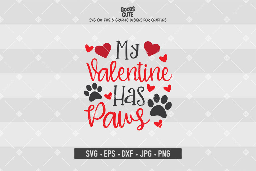 My Valentine Has Paws • Valentine's Day • Cut File in SVG EPS DXF JPG PNG