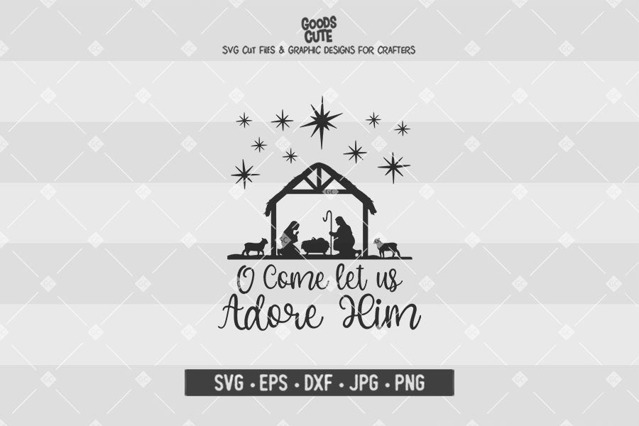 O Come let us Adore Him • Christams Nativity • Cut File in SVG EPS DXF JPG PNG