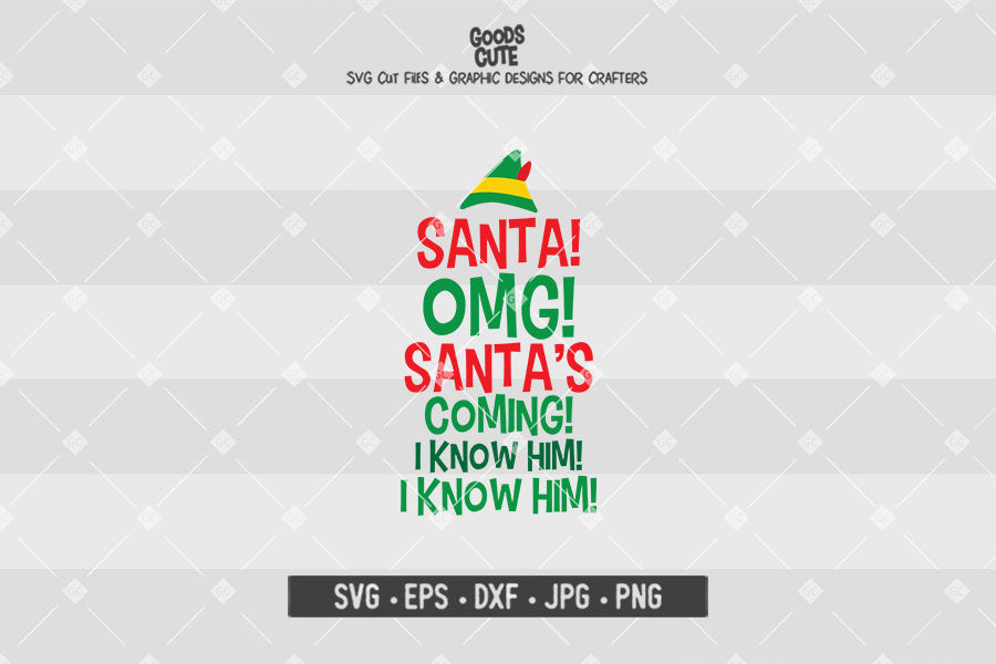 Omg Santa I Know Him I Know Him • Buddy The Elf • Christmas • Cut File in SVG EPS DXF JPG PNG