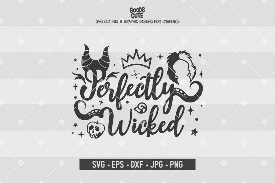 Perfectly Wicked • Disney Villains • Cut File in SVG EPS DXF JPG PNG