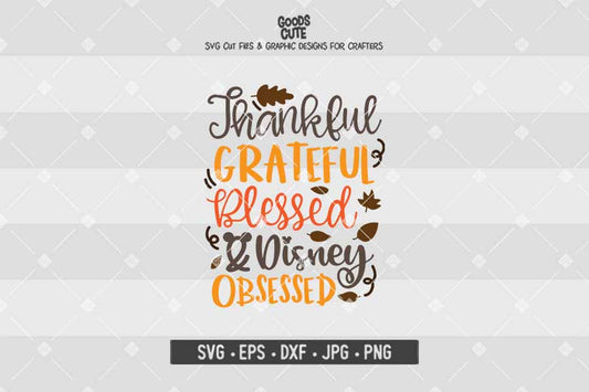 Thankful Grateful Blessed Disney Obsessed • Thanksgiving • Cut File in SVG EPS DXF JPG PNG