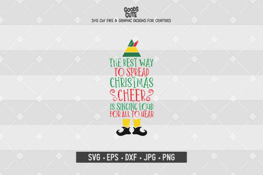 The Best Way To Spread Christmas Cheer Is Singing Loud For All To Hear • Buddy The Elf • Christmas • Cut File in SVG EPS DXF JPG PNG