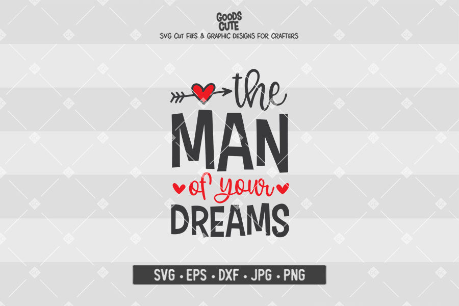 The Man of Your Dreams • Valentine's Day • Cut File in SVG EPS DXF JPG PNG