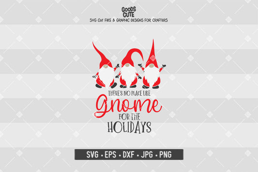 There's No Place Like Gnome For The Holidays • Christmas • Cut File in SVG EPS DXF JPG PNG