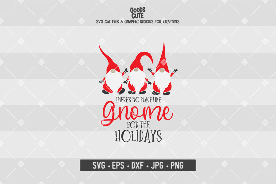 There's No Place Like Gnome For The Holidays • Christmas • Cut File in SVG EPS DXF JPG PNG