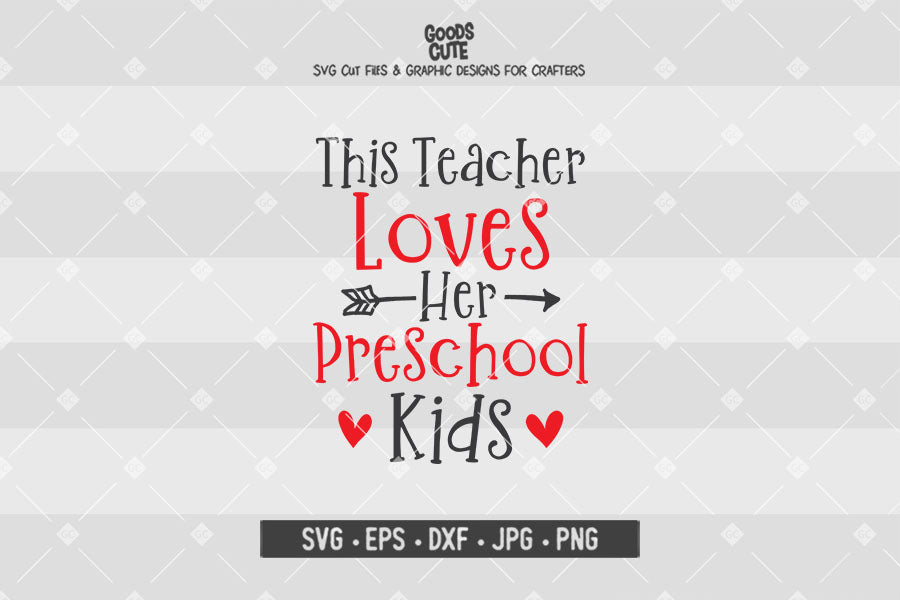 This Teacher Loves Her Preschool Kids • Teachers • Valentine's Day • Cut File in SVG EPS DXF JPG PNG