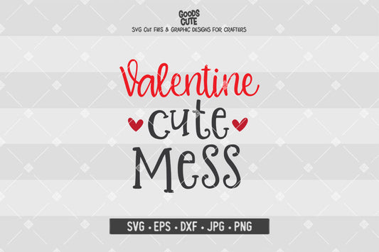 Valentine Cute Mess  • Valentine's Day • Cut File in SVG EPS DXF JPG PNG