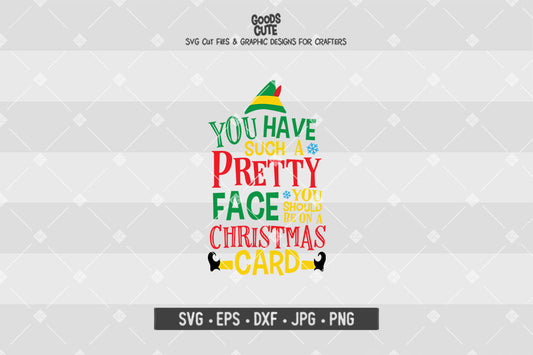 You Have Such A Pretty Face You Should Be On A Christmas Card • Buddy The Elf • Christmas • Cut File in SVG EPS DXF JPG PNG