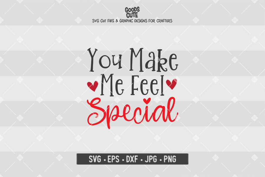 You Make Me Feel Special • Valentine's Day • Cut File in SVG EPS DXF JPG PNG