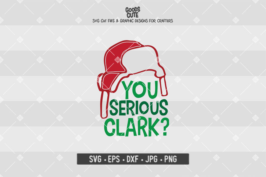 You Serious Clark? • National Lampoon's Christmas Vacation • Christmas • Cut File in SVG EPS DXF JPG PNG