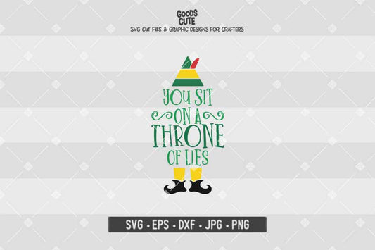 You Sit On A Throne Of Lies • Buddy The Elf • Christmas • Cut File in SVG EPS DXF JPG PNG