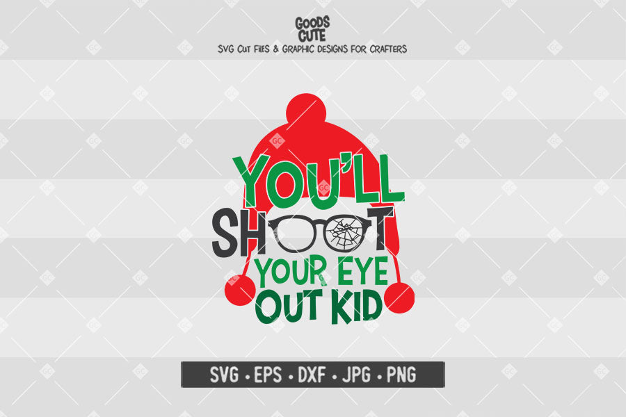 You'll Shoot Your Eye Out Kid • A Christmas Story • Christmas • Cut File in SVG EPS DXF JPG PNG