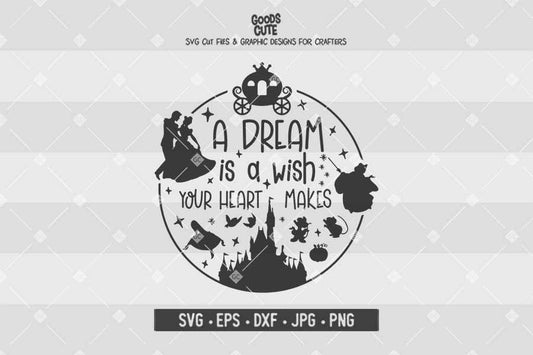 A Dream Is A Wish Your Heart Makes • Cinderella • Cut File in SVG EPS DXF JPG PNG