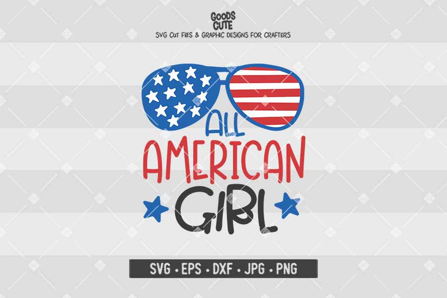 All American Girl • 4th of July • Cut File in SVG EPS DXF JPG PNG