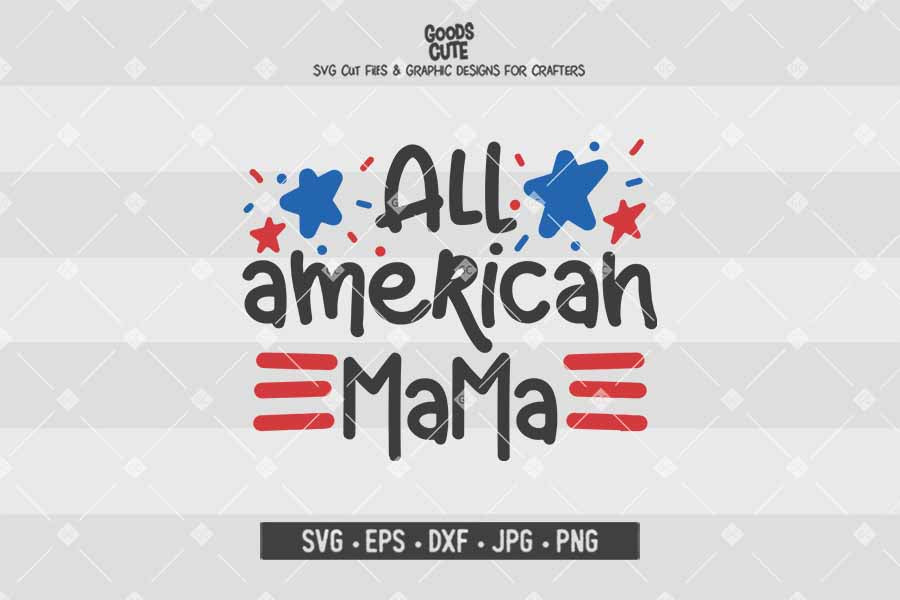 All American Mama • 4th of July • Cut File in SVG EPS DXF JPG PNG