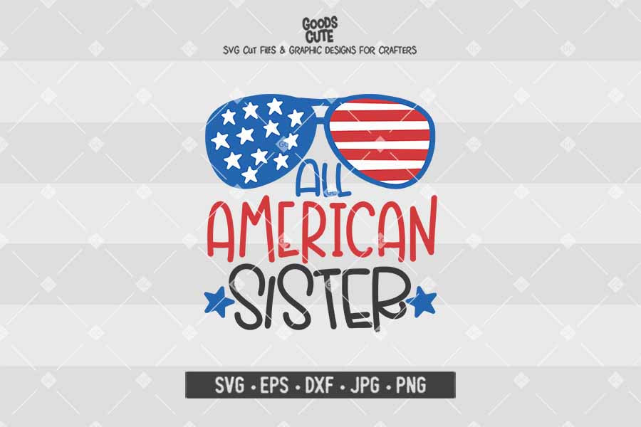 All American Sister • 4th of July • Cut File in SVG EPS DXF JPG PNG