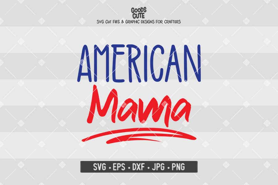 American Mama • 4th of July • Cut File in SVG EPS DXF JPG PNG