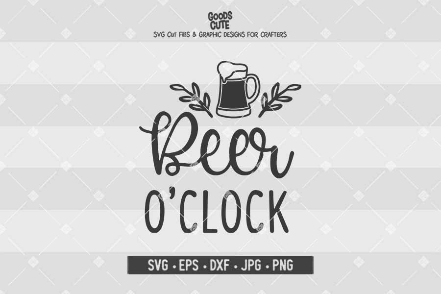 Beer O'clock • Cut File in SVG EPS DXF JPG PNG
