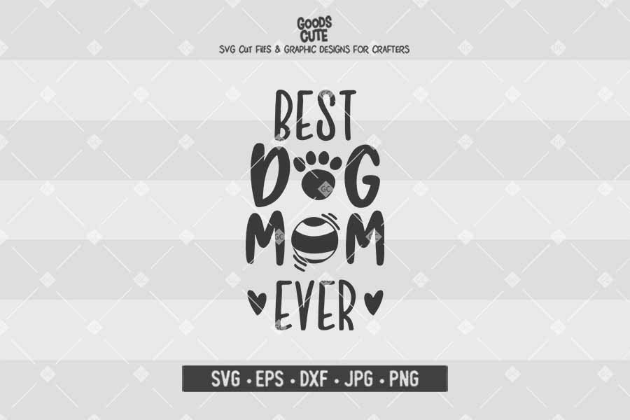 Best Dog Mom Ever • Cut File in SVG EPS DXF JPG PNG