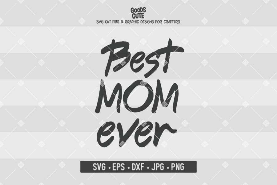 Best Mom Ever • Cut File in SVG EPS DXF JPG PNG