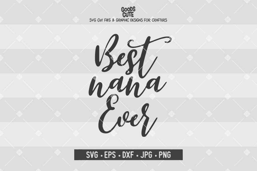 Best Nana Ever • Cut File in SVG EPS DXF JPG PNG