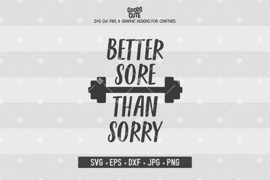 Better Sore Than Sorry • Cut File in SVG EPS DXF JPG PNG
