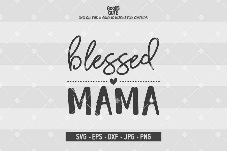 Blessed Mama • Cut File in SVG EPS DXF JPG PNG