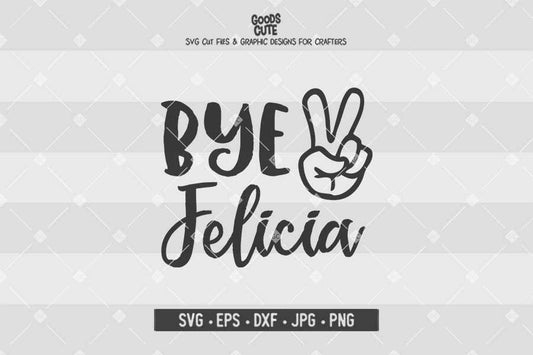 Bye Felicia • Cut File in SVG EPS DXF JPG PNG