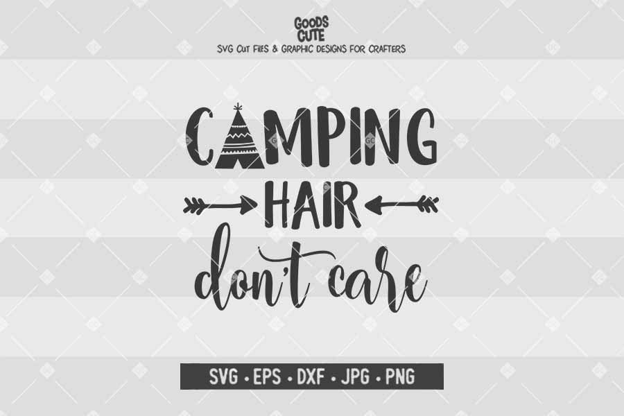 Camping Hair Don't Care • Cut File in SVG EPS DXF JPG PNG