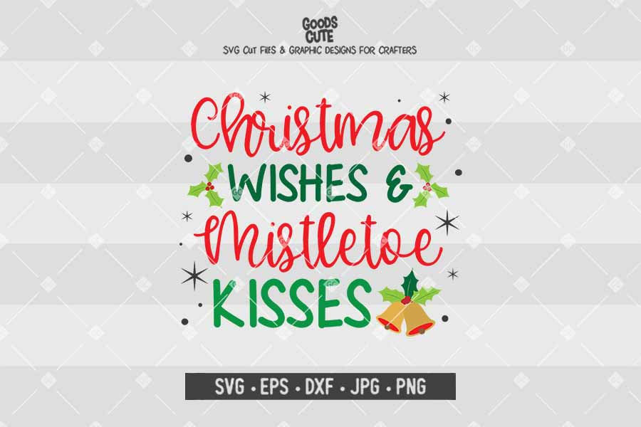 Christmas Wishes And Mistletoe Kisses • Cut File in SVG EPS DXF JPG PNG