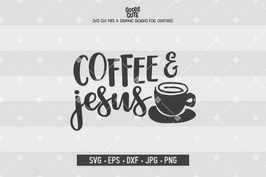 Coffee and Jesus • Cut File in SVG EPS DXF JPG PNG